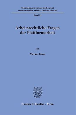 Kartonierter Einband Arbeitsrechtliche Fragen der Plattformarbeit von Markus Knop