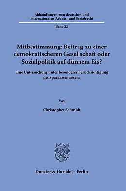 Fester Einband Mitbestimmung: Mehr Demokratie oder Sozialpolitik auf dünnem Eis? von Christopher Schmidt