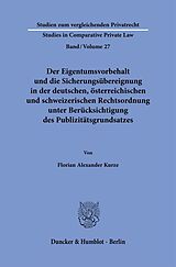 Kartonierter Einband Der Eigentumsvorbehalt und die Sicherungsübereignung in der deutschen, österreichischen und schweizerischen Rechtsordnung unter Berücksichtigung des Publizitätsgrundsatzes von Florian Alexander Kurze