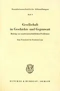 E-Book (pdf) Gesellschaft in Geschichte und Gegenwart. Beiträge zu sozialwissenschaftlichen Problemen. von 