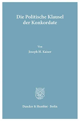 E-Book (pdf) Die Politische Klausel der Konkordate. von Joseph H. Kaiser