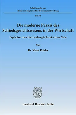 E-Book (pdf) Die moderne Praxis des Schiedsgerichtswesens in der Wirtschaft. von Klaus Kohler