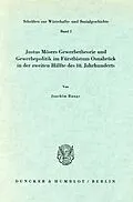 E-Book (pdf) Justus Mösers Gewerbetheorie und Gewerbepolitik im Fürstbistum Osnabrück in der zweiten Hälfte des 18. Jahrhunderts. von Joachim Runge