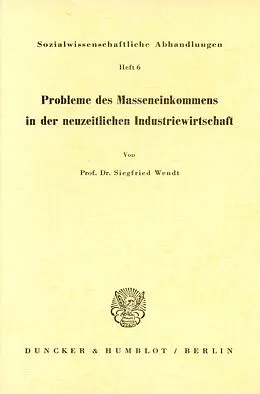 E-Book (pdf) Probleme des Masseneinkommens in der neuzeitlichen Industriegesellschaft. von Siegfried Wendt