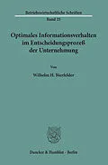 E-Book (pdf) Optimales Informationsverhalten im Entscheidungsprozeß der Unternehmung. von Wilhelm H. Bierfelder