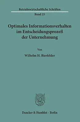 E-Book (pdf) Optimales Informationsverhalten im Entscheidungsprozeß der Unternehmung. von Wilhelm H. Bierfelder