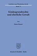 E-Book (pdf) Kindesgrundrechte und elterliche Gewalt. von Dieter Reuter