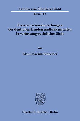 E-Book (pdf) Konzentrationsbestrebungen der deutschen Landesrundfunkanstalten in verfassungsrechtlicher Sicht. von Klaus-Joachim Schneider