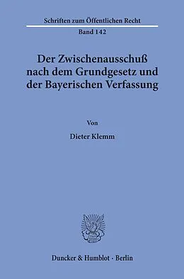 E-Book (pdf) Der Zwischenausschuß nach dem Grundgesetz und der Bayerischen Verfassung. von Dieter Klemm