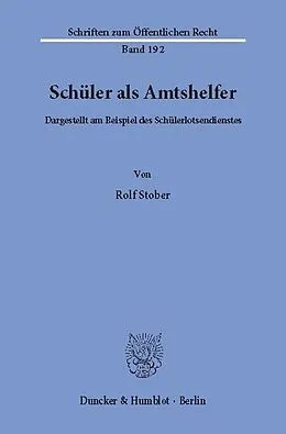E-Book (pdf) Schüler als Amtshelfer, dargestellt am Beispiel des Schülerlotsendienstes. von Rolf Stober