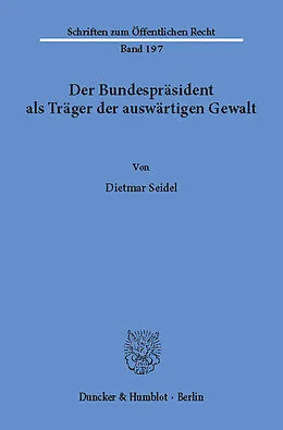 E-Book (pdf) Der Bundespräsident als Träger der auswärtigen Gewalt. von Dietmar Seidel