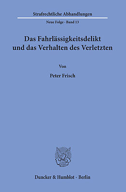 E-Book (pdf) Das Fahrlässigkeitsdelikt und das Verhalten des Verletzten. von Peter Frisch