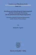 E-Book (pdf) Bestellung und Abberufung der Regierungschefs und ihre funktionale Bedeutung für das parlamentarische Regierungssystem. von Michael R. Lippert