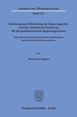 E-Book (pdf) Bestellung und Abberufung der Regierungschefs und ihre funktionale Bedeutung für das parlamentarische Regierungssystem. von Michael R. Lippert