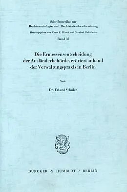 E-Book (pdf) Die Ermessensentscheidung der Ausländerbehörde, erörtert anhand der Verwaltungspraxis in Berlin. von Erhard Schüler