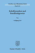 E-Book (pdf) Kabelfernsehen und Rundfunkgesetze. von Wolfgang Lieb