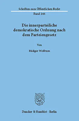 E-Book (pdf) Die innerparteiliche demokratische Ordnung nach dem Parteiengesetz. von Rüdiger Wolfrum