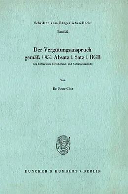 E-Book (pdf) Der Vergütungsanspruch gemäß § 951 Absatz 1 Satz 1 BGB. von Peter Götz