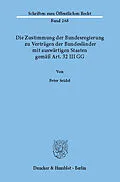 E-Book (pdf) Die Zustimmung der Bundesregierung zu Verträgen der Bundesländer mit auswärtigen Staaten gemäß Art. 32 III GG. von Peter Seidel