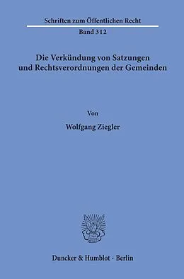 E-Book (pdf) Die Verkündung von Satzungen und Rechtsverordnungen der Gemeinden. von Wolfgang Ziegler