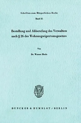 E-Book (pdf) Bestellung und Abberufung des Verwalters nach § 26 des Wohnungseigentumsgesetzes. von Werner Merle
