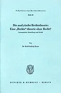 E-Book (pdf) Die analytische Rechtstheorie: Eine »Rechts«-theorie ohne Recht? von Karl-Ludwig Kunz