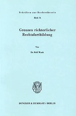 E-Book (pdf) Grenzen richterlicher Rechtsfortbildung. von Rolf Wank