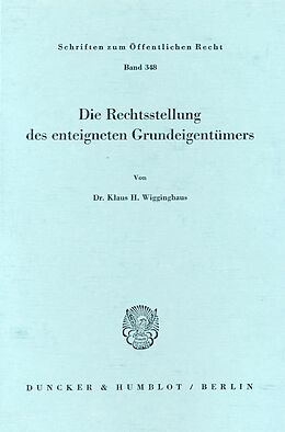 E-Book (pdf) Die Rechtsstellung des enteigneten Grundeigentümers. von Klaus H. Wigginghaus