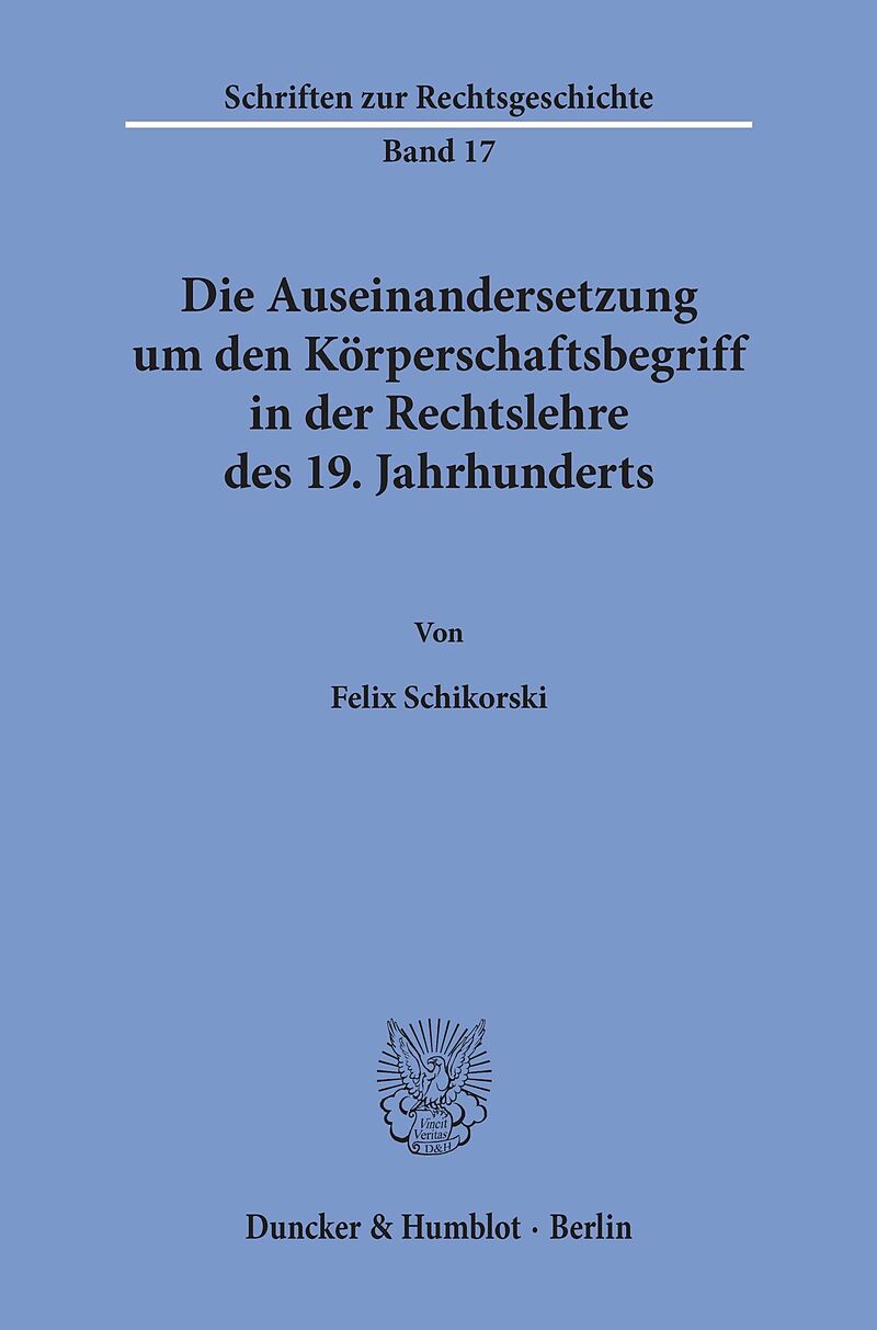 Die Auseinandersetzung um den Körperschaftsbegriff in der Rechtslehre des 19. Jahrhunderts.