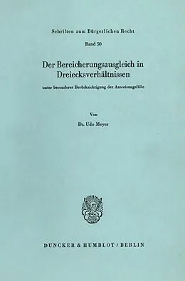 E-Book (pdf) Der Bereicherungsausgleich in Dreiecksverhältnissen unter besonderer Berücksichtigung der Anweisungsfälle. von Udo Meyer