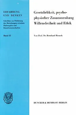 E-Book (pdf) Gesetzlichkeit, Psychophysischer Zusammenhang, Willensfreiheit und Ethik. von Bernhard Rensch