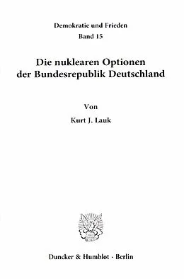 E-Book (pdf) Die nuklearen Optionen der Bundesrepublik Deutschland. von Kurt J. Lauk