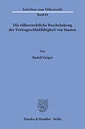 E-Book (pdf) Die völkerrechtliche Beschränkung der Vertragsschlußfähigkeit von Staaten. von Rudolf Geiger
