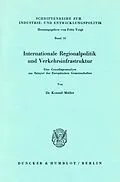 E-Book (pdf) Internationale Regionalpolitik und Verkehrsinfrastruktur. von Konrad Müller