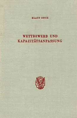 E-Book (pdf) Wettbewerb und Kapazitätsanpassung. von Klaus Opitz