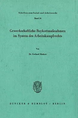 E-Book (pdf) Gewerkschaftliche Boykottmaßnahmen im System des Arbeitskampfrechts. von Gerhard Binkert
