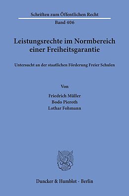 E-Book (pdf) Leistungsrechte im Normbereich einer Freiheitsgarantie, untersucht an der staatlichen Förderung Freier Schulen. von Lothar Fohmann