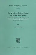 E-Book (pdf) Der arbeitsrechtliche Status des freien Mitarbeiters. von Ulrich Rosenfelder