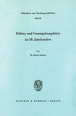 E-Book (pdf) Policey und Gesetzgebungslehre im 18. Jahrhundert. von Reiner Schulze