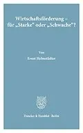 E-Book (pdf) Wirtschaftsförderung - für »Starke« oder »Schwache«? von Ernst Helmstädter