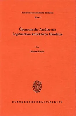 E-Book (pdf) Ökonomische Ansätze zur Legitimation kollektiven Handelns. von Michael Fritsch