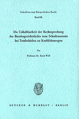 E-Book (pdf) Die Unhaltbarkeit der Rechtsprechung des Bundesgerichtshofes zum Schadensersatz bei Totalschäden. von Ernst Wolf