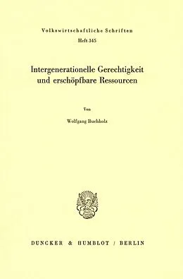 E-Book (pdf) Intergenerationelle Gerechtigkeit und erschöpfbare Ressourcen. von Wolfgang Buchholz