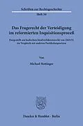 E-Book (pdf) Das Fragerecht der Verteidigung im reformierten Inquisitionsprozeß, dargestellt am badischen Strafverfahrensrecht von 1845/51 im Vergleich mit anderen Partikulargesetzen. von Michael Hettinger