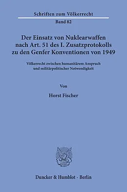 E-Book (pdf) Der Einsatz von Nuklearwaffen nach Art. 51 des I. Zusatzprotokolls zu den Genfer Konventionen von 1949. von Horst Fischer