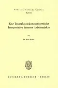 E-Book (pdf) Eine Transaktionskostentheoretische Interpretation interner Arbeitsmärkte. von Hans Becker