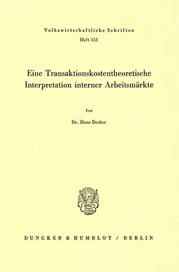 E-Book (pdf) Eine Transaktionskostentheoretische Interpretation interner Arbeitsmärkte. von Hans Becker