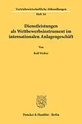 E-Book (pdf) Dienstleistungen als Wettbewerbsinstrument im internationalen Anlagengeschäft. von Rolf Weiber