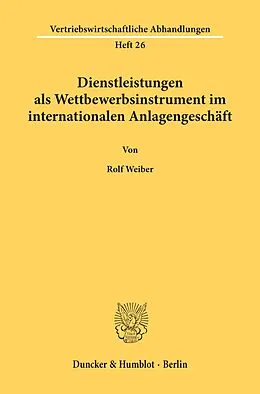 E-Book (pdf) Dienstleistungen als Wettbewerbsinstrument im internationalen Anlagengeschäft. von Rolf Weiber