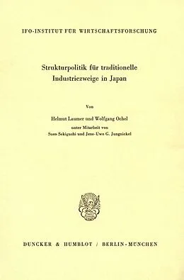 E-Book (pdf) Strukturpolitik für traditionelle Industriezweige in Japan. von Wolfgang Ochel